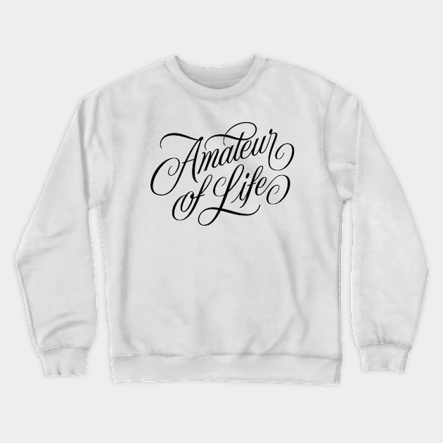 Amateur of Life. Crewneck Sweatshirt by bjornberglund